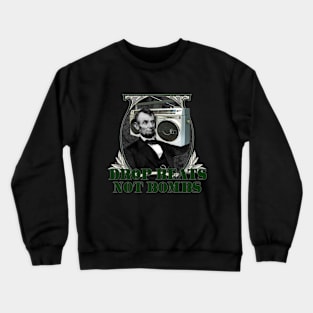 DROP BEATS NOT BOMBS Crewneck Sweatshirt